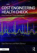 Cost Engineering Health Check: How Good Are Those Numbers?