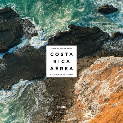 Costa Rica from Above: Landscapes in Time - Gamboa, Jaima, and Pucci, Giancarlo, and Pucci, Sergio