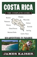 Costa Rica: The Complete Guide, Eco-Adventures in Paradise