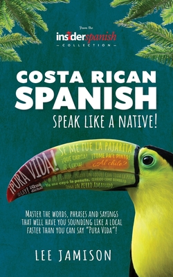 Costa Rican Spanish: Speak like a Native! - Jamison, Lee