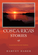Costa Rica's Stories: Tales from the Hot Tropics