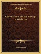 Cotton Mather and His Writings on Witchcraft