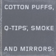 Cotton Puffs, Q-Tips,smoke & Mirrors: