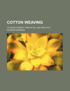 Cotton Weaving: Its Development, Principles, and Practice