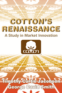 Cotton's Renaissance: A Study in Market Innovation