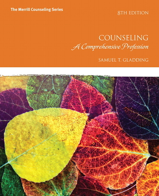 Counseling: A Comprehensive Profession - Gladding, Samuel