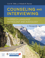 Counseling and Interviewing in Speech-Language Pathology and Audiology: .