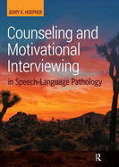 Counseling and Motivational Interviewing in Speech-Language Pathology