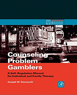 Counseling Problem Gamblers: A Self-Regulation Manual for Individual and Family Therapy
