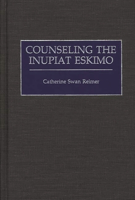 Counseling the Inupiat Eskimo - Reimer, Catherine