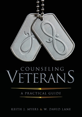 Counseling Veterans: A Practical Guide - Myers, Keith J, and Lane, W David