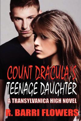 Count Dracula's Teenage Daughter - Flowers, R Barri