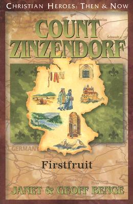 Count Zinzendorf: Firstfruit - Benge, Janet, and Benge, Geoff