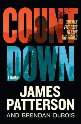 Countdown: A Thriller - Patterson, James, and DuBois, Brendan