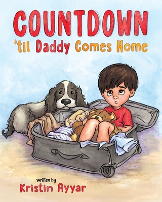 Countdown 'til Daddy Comes Home - Ayyar, Kristin