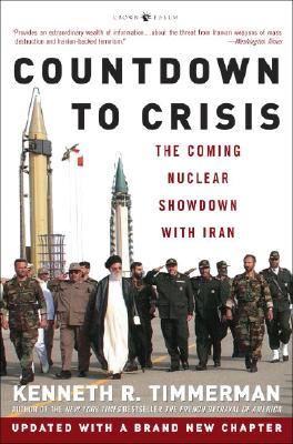 Countdown to Crisis: The Coming Nuclear Showdown with Iran - Timmerman, Kenneth R