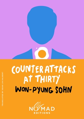 Counterattacks at Thirty (Nomad Edition) - Sohn, Won-Pyung, and Halbert, Sean Lin (Translated by)