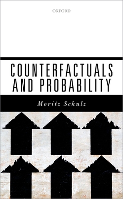 Counterfactuals and Probability - Schulz, Moritz