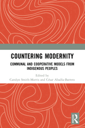 Countering Modernity: Communal and Cooperative Models from Indigenous Peoples
