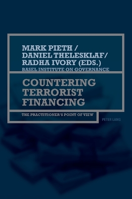 Countering Terrorist Financing: The practitioner's point of view - Pieth, Mark (Editor), and Thelesklaf, Daniel (Editor), and Ivory, Radha (Editor)