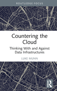 Countering the Cloud: Thinking with and Against Data Infrastructures