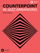 Counterpoint in Jazz Arranging Learn Melodic Development and Interactive Lines Jazz Composition and Arrangement Techniques Includes Online Audio with Live Ensemble