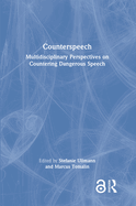 Counterspeech: Multidisciplinary Perspectives on Countering Dangerous Speech