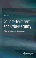 Counterterrorism and Cybersecurity: Total Information Awareness