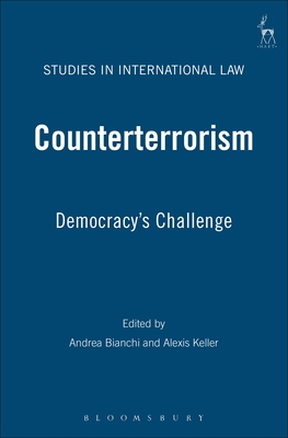 Counterterrorism: Democracy's Challenge - Bianchi, Andrea (Editor), and Keller, Alexis (Editor), and Barela, Steven J