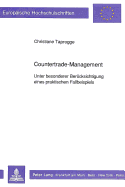 Countertrade-Management: Unter Besonderer Beruecksichtigung Eines Praktischen Fallbeispiels