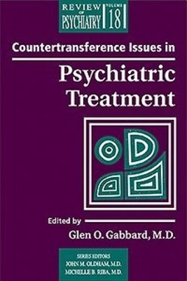 Countertransference Issues in Psychiatric Treatment - Gabbard, Glen O, MD (Editor), and Oldham, John M, MD, MS (Editor), and Riba, Michelle B, MD, MS (Editor)