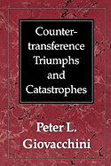 Countertransference Triumphs and Catastrophes