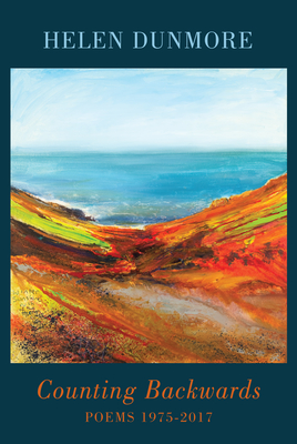 Counting Backwards: Poems 1975-2017 - Dunmore, Helen