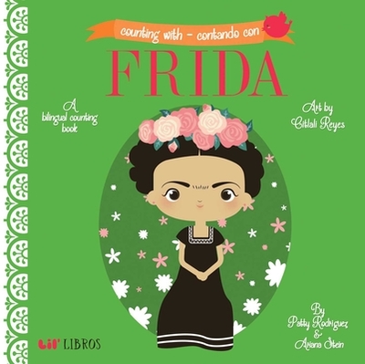 Counting with - Contando Con Frida: A Bilingual Counting Book - Rodriguez, Patty, and Stein, Ariana