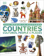 Countries, Cultures, People & Places: A Visual World Geography Encyclopedia for Kids