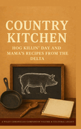 Country Kitchen: Hog Killin' Day & Mama Recipes from the Delta