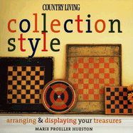 Country Living Collection Style: Arranging and Displaying Your Treasures