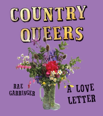 Country Queers: A Love Letter - Garringer, Rae