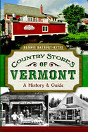 Country Stores of Vermont: A History and Guide