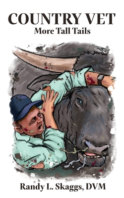 Country Vet: More Tall Tails - Skaggs, Randy L