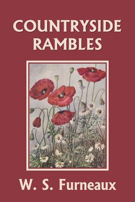 Countryside Rambles (Yesterday's Classics) - Furneaux, W S