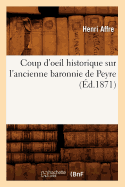 Coup d'Oeil Historique Sur l'Ancienne Baronnie de Peyre, (?d.1871)