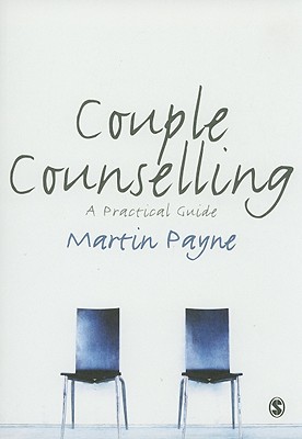 Couple Counselling: A Practical Guide - Payne, Martin