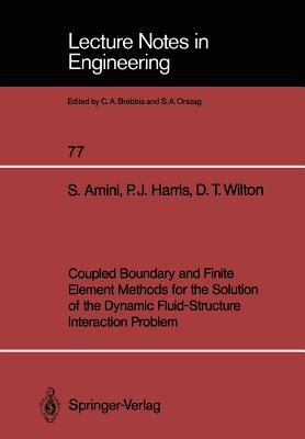 Coupled Boundary and Finite Element Methods for the Solution of the Dynamic Fluid-Structure Interaction Problem - Amini, Siamak, and Harris, Paul J, and Wilton, David T