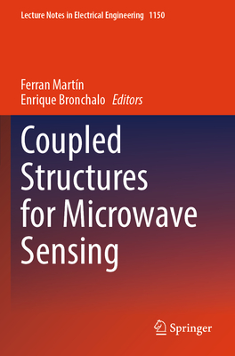 Coupled Structures for Microwave Sensing - Mart�n, Ferran (Editor), and Bronchalo, Enrique (Editor)