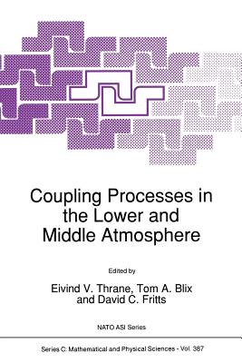 Coupling Processes in the Lower and Middle Atmosphere - Thrane, E V (Editor), and Blix, Tom A (Editor), and Fritts, David C (Editor)