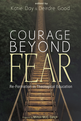 Courage Beyond Fear - Day, Katie (Editor), and Good, Deirdre (Editor), and Gatch, Milton McC (Foreword by)