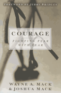 Courage: Fighting Fear with Fear