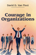 Courage in Organizations