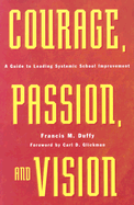 Courage, Passion, and Vision: A Guide to Leading Systemic School Improvement